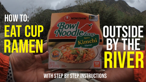 How to: Eat Cup Ramen Outside by the River